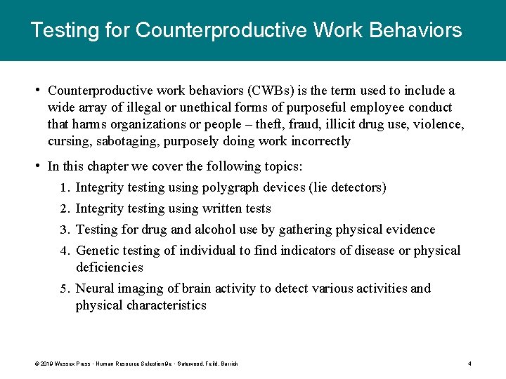 Testing for Counterproductive Work Behaviors • Counterproductive work behaviors (CWBs) is the term used