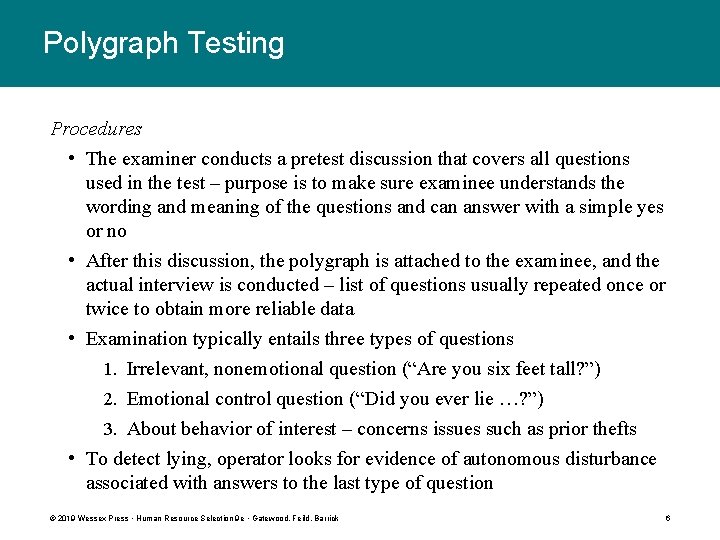 Polygraph Testing Procedures • The examiner conducts a pretest discussion that covers all questions