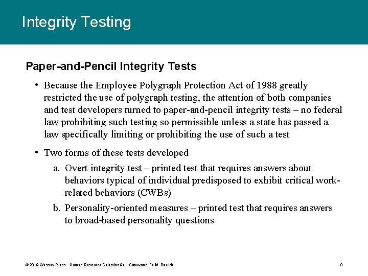 Integrity Testing Paper-and-Pencil Integrity Tests • Because the Employee Polygraph Protection Act of 1988