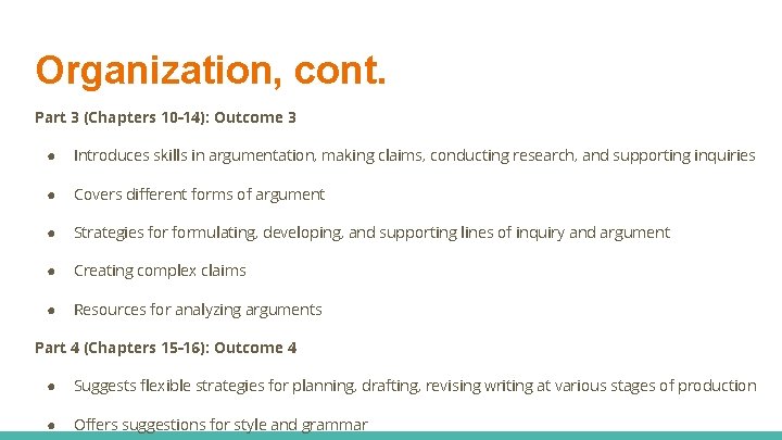Organization, cont. Part 3 (Chapters 10 -14): Outcome 3 ● Introduces skills in argumentation,