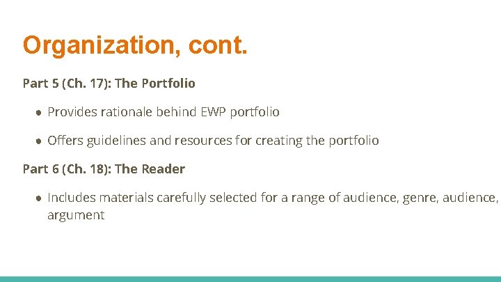 Organization, cont. Part 5 (Ch. 17): The Portfolio ● Provides rationale behind EWP portfolio