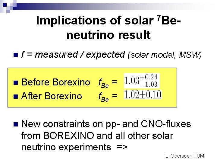 Implications of solar 7 Beneutrino result n f = measured / expected (solar model,