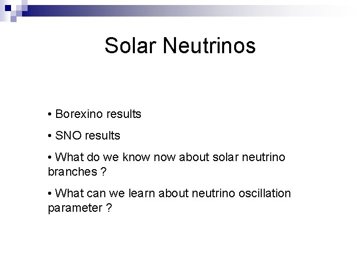 Solar Neutrinos • Borexino results • SNO results • What do we know about