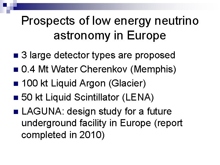 Prospects of low energy neutrino astronomy in Europe 3 large detector types are proposed