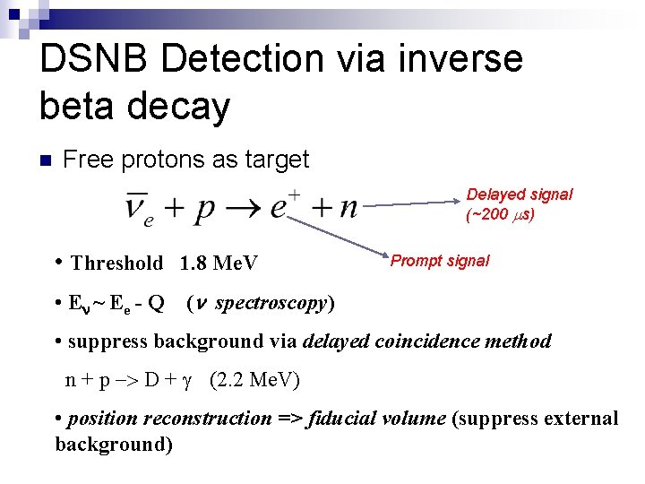 DSNB Detection via inverse beta decay n Free protons as target Delayed signal (~200