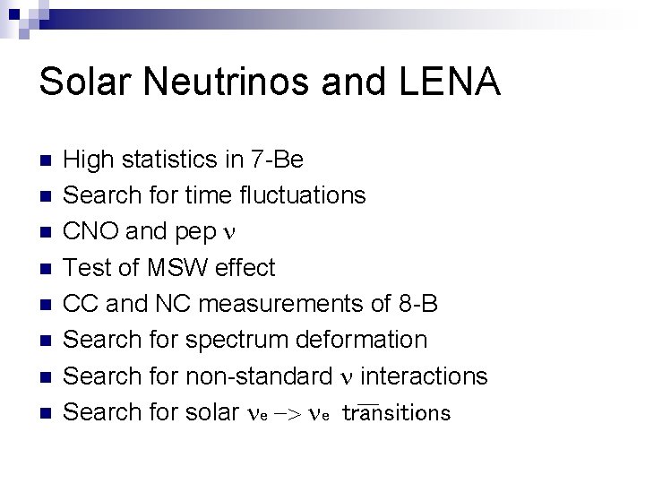 Solar Neutrinos and LENA n n n n High statistics in 7 -Be Search
