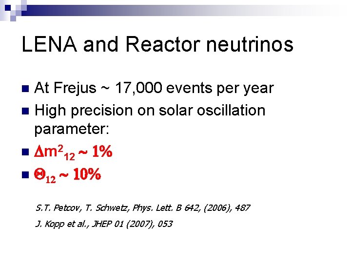 LENA and Reactor neutrinos At Frejus ~ 17, 000 events per year n High