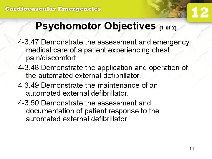 Psychomotor Objectives (1 of 2) 4 -3. 47 Demonstrate the assessment and emergency medical