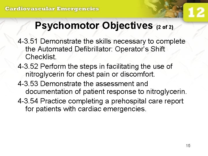 Psychomotor Objectives (2 of 2) 4 -3. 51 Demonstrate the skills necessary to complete