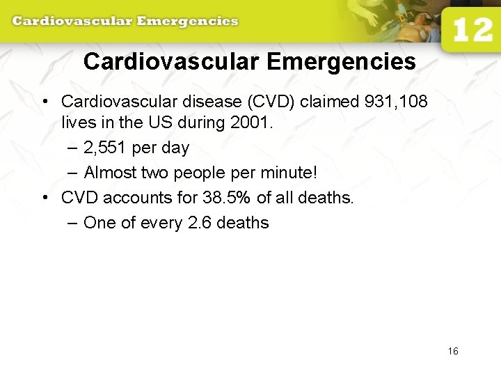 Cardiovascular Emergencies • Cardiovascular disease (CVD) claimed 931, 108 lives in the US during