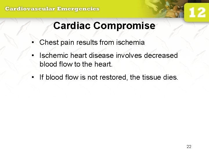 Cardiac Compromise • Chest pain results from ischemia • Ischemic heart disease involves decreased