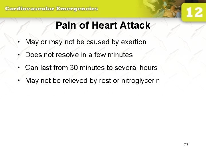 Pain of Heart Attack • May or may not be caused by exertion •