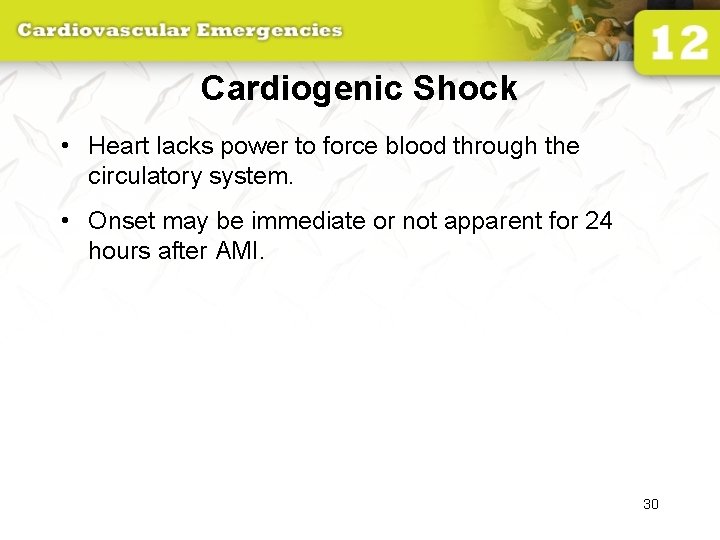 Cardiogenic Shock • Heart lacks power to force blood through the circulatory system. •