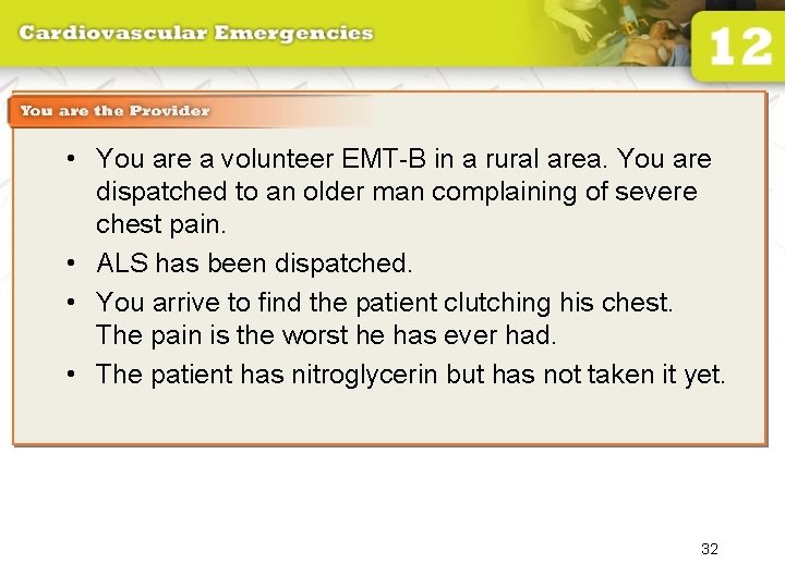 You are the Provider • You are a volunteer EMT-B in a rural area.