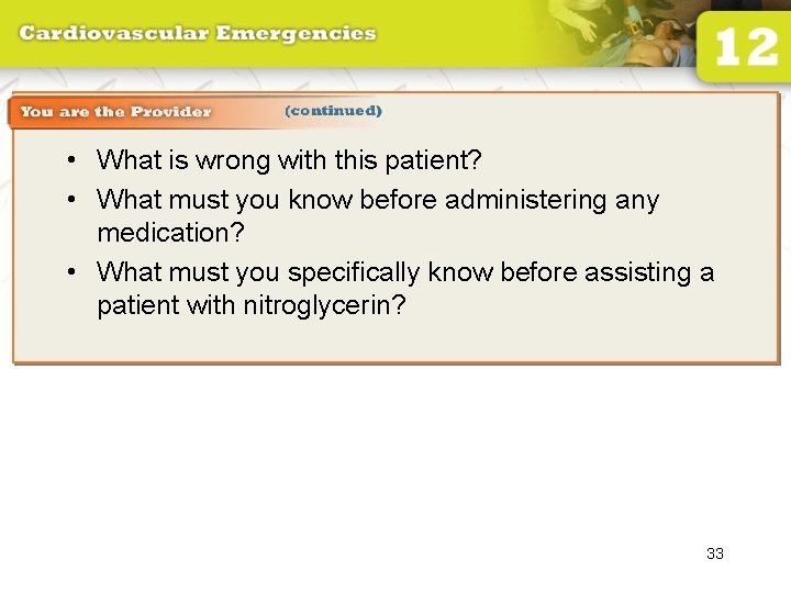  • What is wrong with this patient? • What must you know before