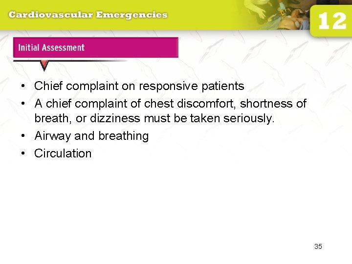 Initial Assessment • Chief complaint on responsive patients • A chief complaint of chest