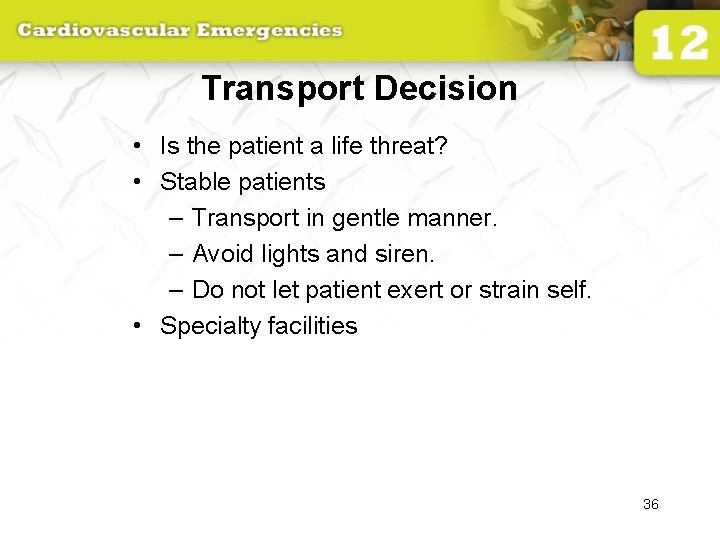 Transport Decision • Is the patient a life threat? • Stable patients – Transport