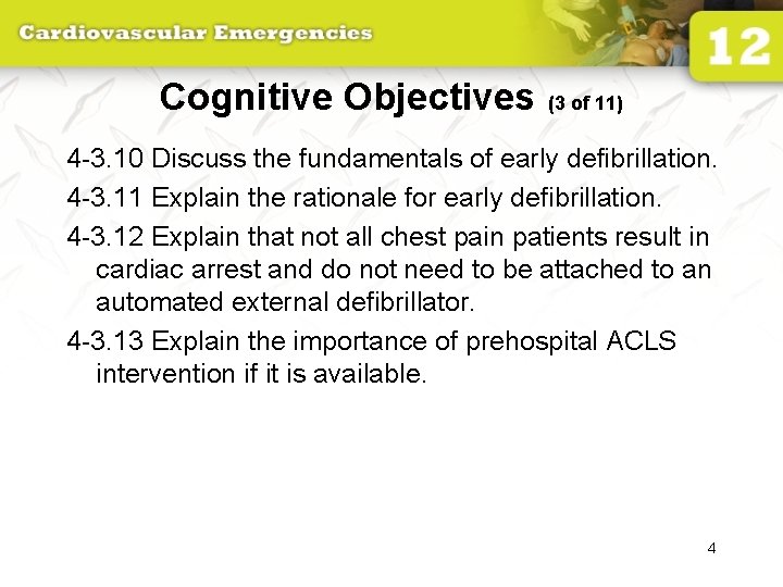 Cognitive Objectives (3 of 11) 4 -3. 10 Discuss the fundamentals of early defibrillation.