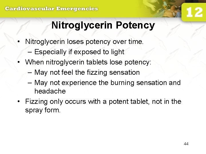 Nitroglycerin Potency • Nitroglycerin loses potency over time. – Especially if exposed to light