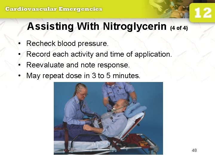 Assisting With Nitroglycerin (4 of 4) • • Recheck blood pressure. Record each activity