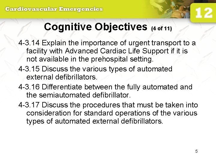 Cognitive Objectives (4 of 11) 4 -3. 14 Explain the importance of urgent transport