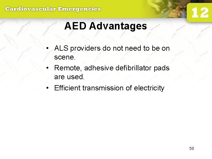 AED Advantages • ALS providers do not need to be on scene. • Remote,