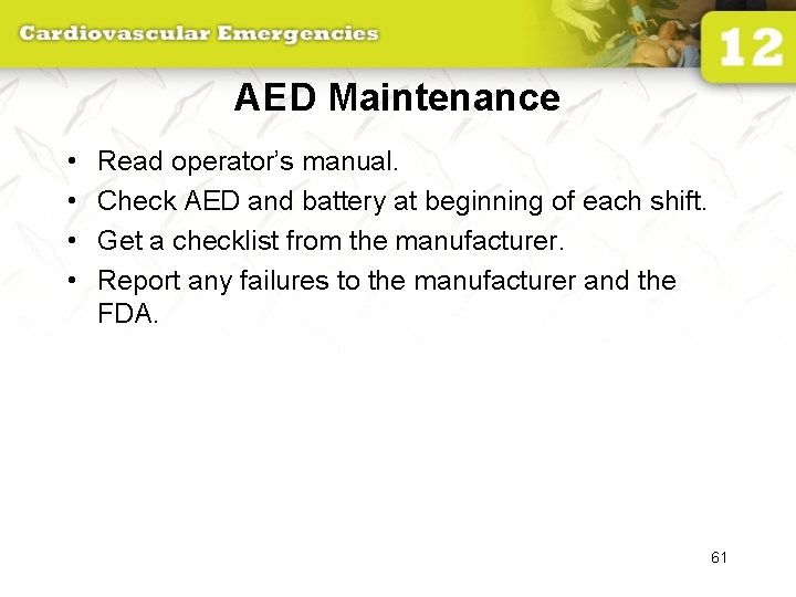 AED Maintenance • • Read operator’s manual. Check AED and battery at beginning of