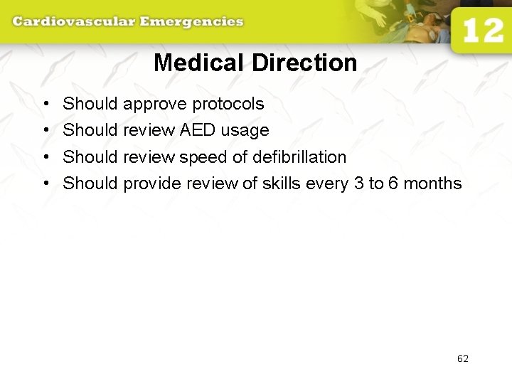 Medical Direction • • Should approve protocols Should review AED usage Should review speed