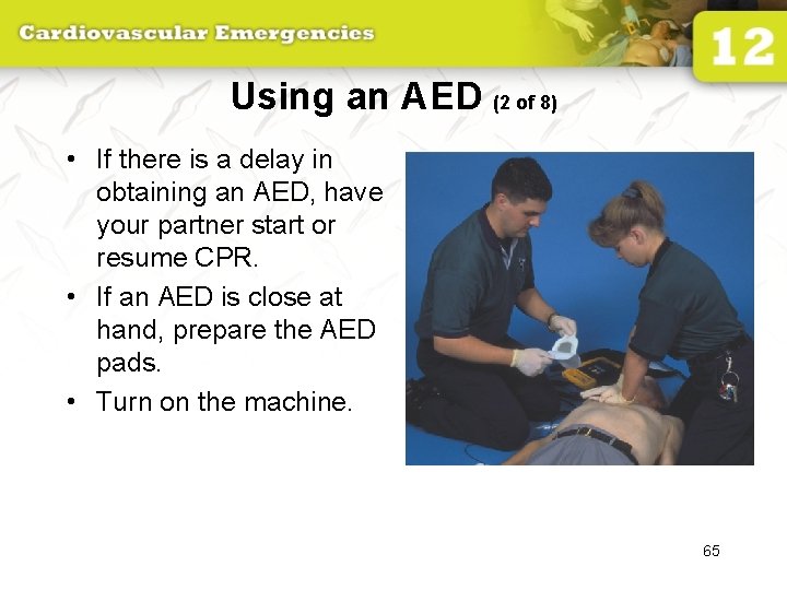 Using an AED (2 of 8) • If there is a delay in obtaining