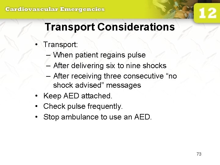 Transport Considerations • Transport: – When patient regains pulse – After delivering six to