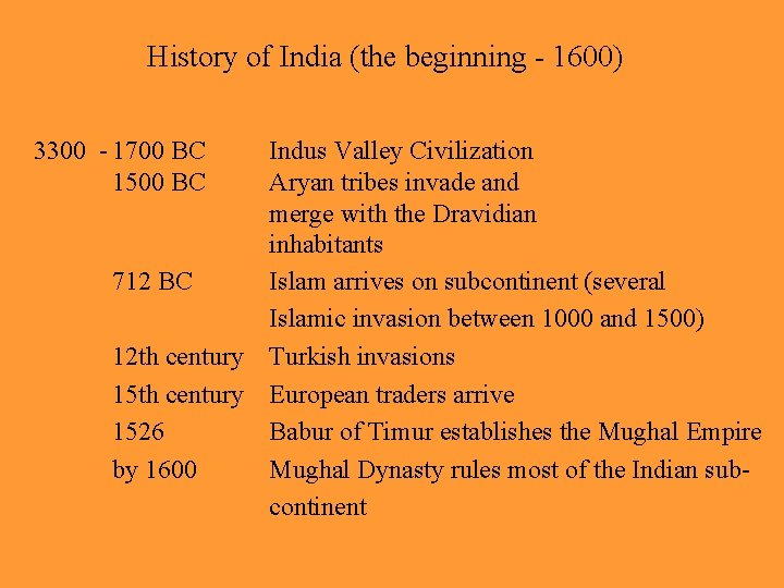 History of India (the beginning - 1600) 3300 - 1700 BC 1500 BC Indus