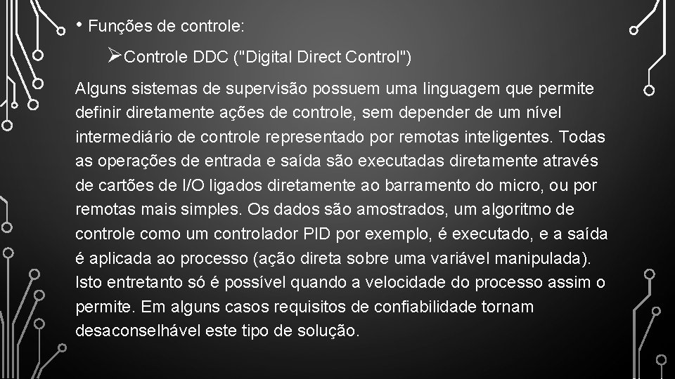 • Funções de controle: ØControle DDC ("Digital Direct Control") Alguns sistemas de supervisão