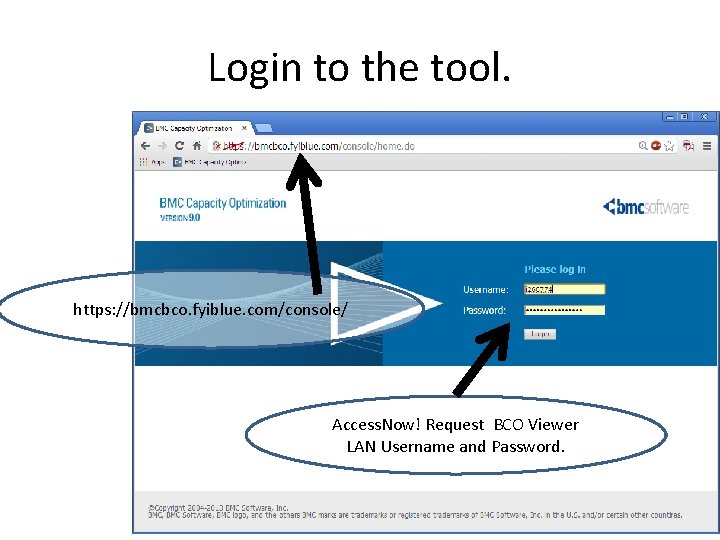 Login to the tool. https: //bmcbco. fyiblue. com/console/ Access. Now! Request BCO Viewer LAN