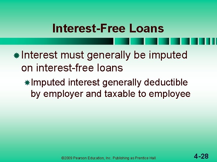 Interest-Free Loans ® Interest must generally be imputed on interest-free loans Imputed interest generally