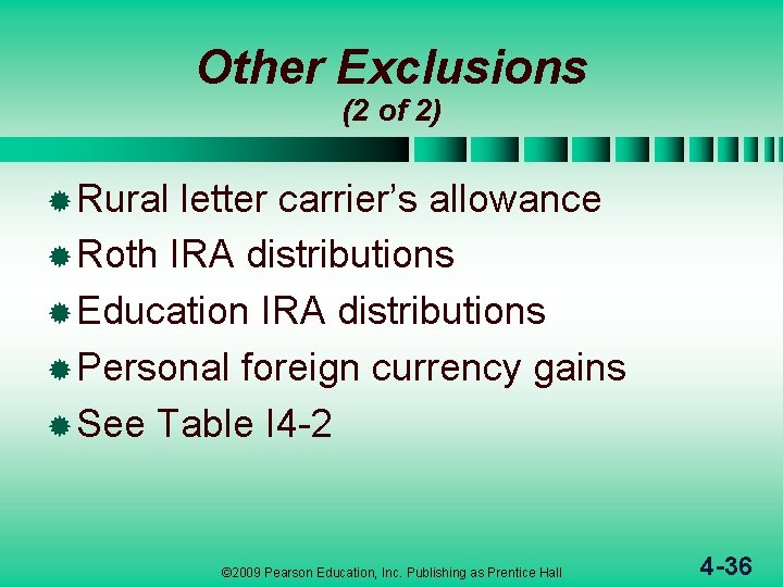 Other Exclusions (2 of 2) ® Rural letter carrier’s allowance ® Roth IRA distributions