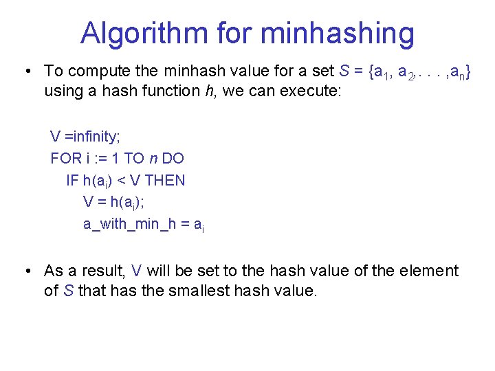 Algorithm for minhashing • To compute the minhash value for a set S =