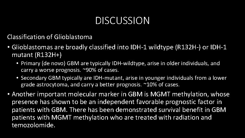 DISCUSSION Classification of Glioblastoma • Glioblastomas are broadly classified into IDH-1 wildtype (R 132