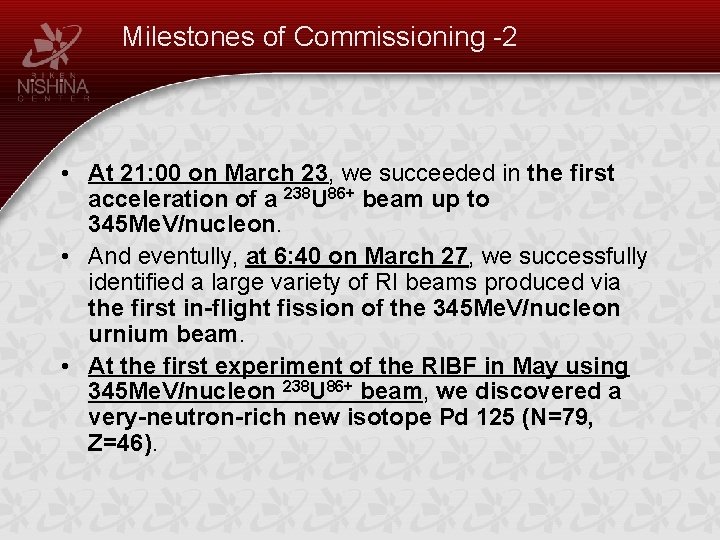 Milestones of Commissioning -2 • At 21: 00 on March 23, we succeeded in
