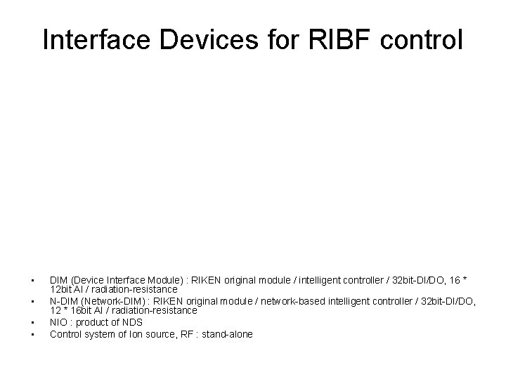 Interface Devices for RIBF control • • DIM (Device Interface Module) : RIKEN original