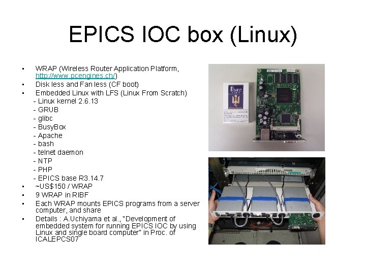 EPICS IOC box (Linux) • • WRAP (Wireless Router Application Platform, http: //www. pcengines.