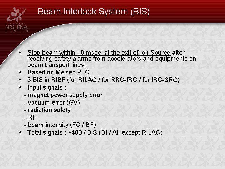 Beam Interlock System (BIS) • Stop beam within 10 msec. at the exit of