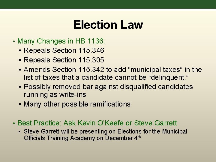 Election Law • Many Changes in HB 1136: § Repeals Section 115. 346 §