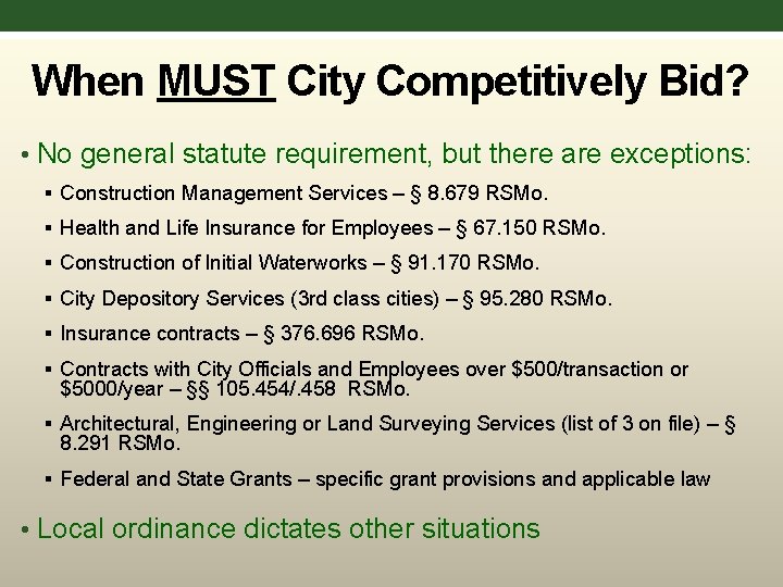 When MUST City Competitively Bid? • No general statute requirement, but there are exceptions: