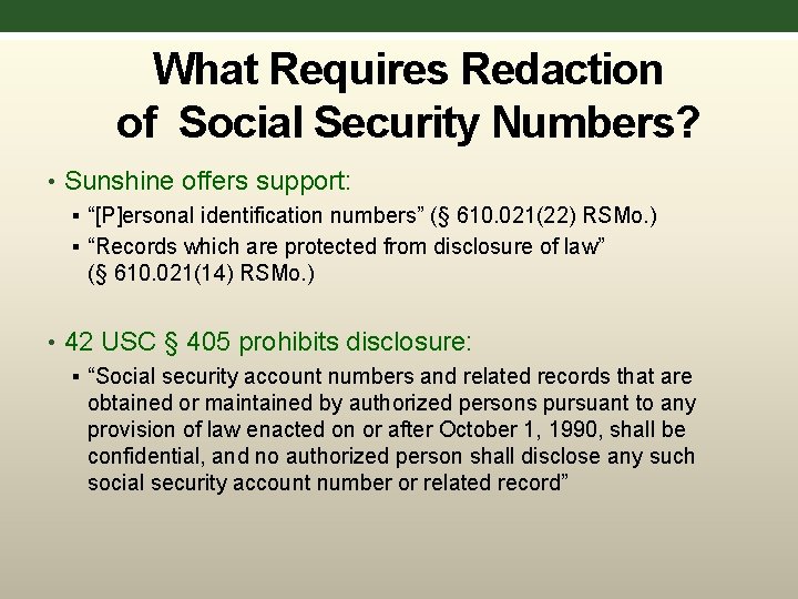 What Requires Redaction of Social Security Numbers? • Sunshine offers support: § “[P]ersonal identification
