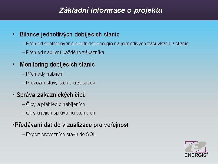 Základní informace o projektu • Bilance jednotlivých dobíjecích stanic – Přehled spotřebované elektrické energie