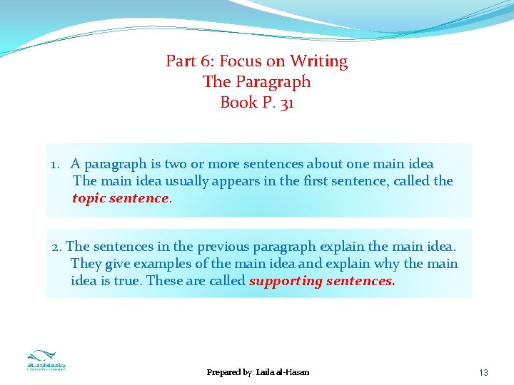 Part 6: Focus on Writing The Paragraph Book P. 31 1. A paragraph is