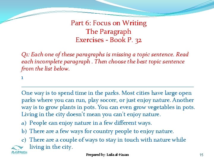 Part 6: Focus on Writing The Paragraph Exercises - Book P. 32 Q 1: