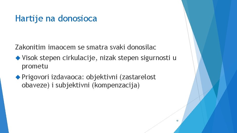 Hartije na donosioca Zakonitim imaocem se smatra svaki donosilac Visok stepen cirkulacije, nizak stepen