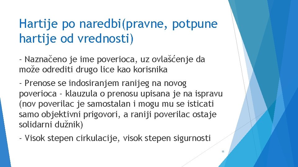 Hartije po naredbi(pravne, potpune hartije od vrednosti) - Naznačeno je ime poverioca, uz ovlašćenje