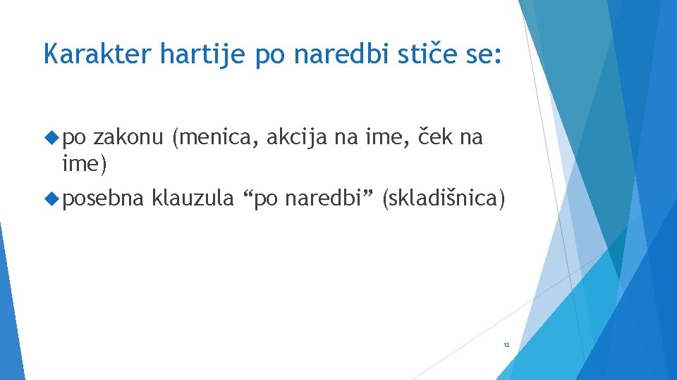 Karakter hartije po naredbi stiče se: po zakonu (menica, akcija na ime, ček na